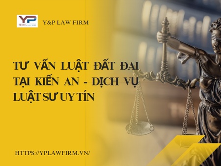 Tư vấn luật đất đai tại Kiến An - Dịch vụ luật sư uy tín