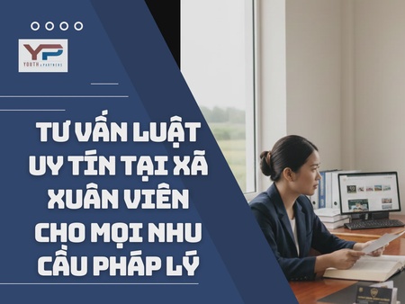 Tư vấn luật uy tín tại xã Xuân Viên cho mọi nhu cầu pháp lý