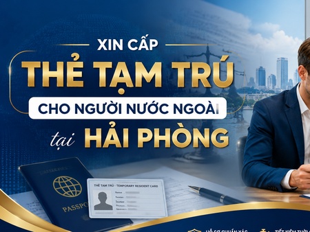 Xin cấp thẻ tạm trú cho người nước ngoài tại Hải Phòng 