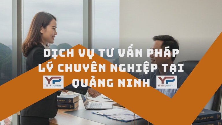 Dịch vụ tư vấn pháp lý chuyên nghiệp, uy tín tại Quảng Ninh Dịch vụ tư vấn pháp lý chuyên nghiệp, uy tín tại Quảng Ninh