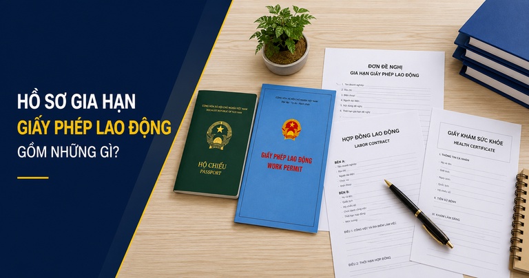 Hồ sơ gia hạn giấy phép lao động Hồ sơ gia hạn giấy phép lao động