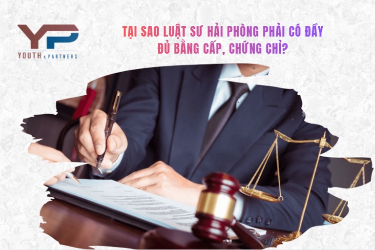 Tại sao luật sư Hải Phòng phải có đầy đủ bằng cấp, chứng chỉ?