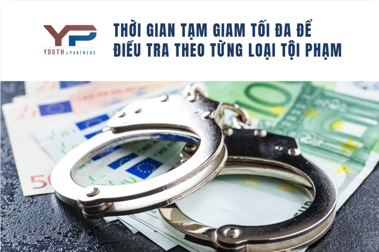Thời gian tạm giam tối đa để điều tra theo từng loại tội phạm