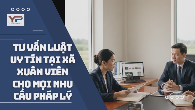 Tư vấn luật uy tín tại xã Xuân Viên cho mọi nhu cầu pháp lý Tư vấn luật uy tín tại xã Xuân Viên cho mọi nhu cầu pháp lý