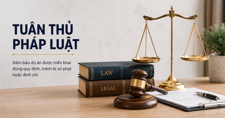 Tuân thủ pháp luật, đảm bảo dự án được triển khai đúng quy định, tránh bị xử phạt hoặc đình chỉ