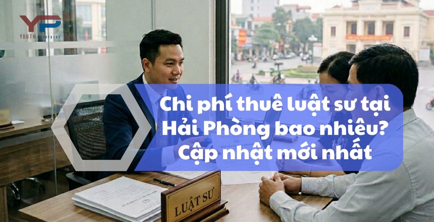 Chi phí thuê luật sư tại Hải Phòng mới nhất dao động từ 500.000đ. Y&P Law Firm cung cấp dịch vụ luật sư uy tín, minh bạch thù lao, tối ưu quyền lợi cho bạn.