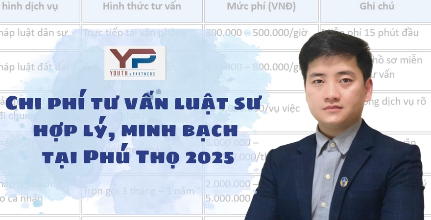 Chi phí tư vấn luật sư hợp lý, minh bạch tại Phú Thọ 2025 giúp khách hàng an tâm tiếp cận dịch vụ pháp lý chất lượng với mức giá rõ ràng, phù hợp nhu cầu.