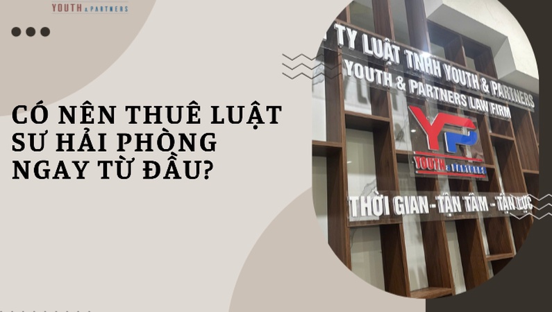 Có nên thuê luật sư Hải Phòng từ đầu? Phân tích rủi ro, lợi ích khi giải quyết tranh chấp hợp đồng tại các KCN, dự án BĐS Hải Phòng cùng Luật sư Y&P uy tín.