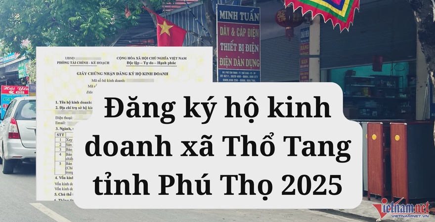 Dịch vụ thành lập, thay đổi, giải thể hộ kinh doanh tại xã Thổ Tang tỉnh Phú Thọ sau sáp nhập. Hướng dẫn chi tiết, nộp hồ sơ online dễ dàng, đúng luật.