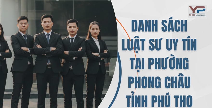 Danh sách Luật sư uy tín tại phường Phong Châu, Phú Thọ. Nơi tìm kiếm các chuyên gia pháp lý giỏi, giàu kinh nghiệm để bảo vệ quyền lợi hợp pháp của bạn.