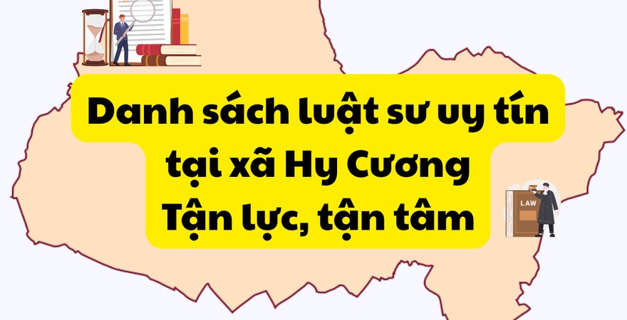 Danh sách luật sư uy tín tại xã Hy Cương, hỗ trợ chuyên sâu các vấn đề đất đai, doanh nghiệp, tranh chấp dân sự. Tư vấn tận tâm, bảo vệ quyền lợi hiệu quả.