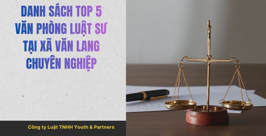 Danh sách top 5 Văn phòng Luật sư tại xã Văn Lang uy tín, chuyên nghiệp, cung cấp dịch vụ pháp lý toàn diện, tư vấn hiệu quả cho cá nhân và doanh nghiệp tốt.
