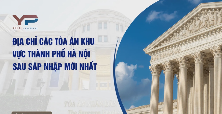 Cập nhật mới nhất 2025: Hà Nội sáp nhập 30 tòa cũ thành 12 Tòa Khu vực! Địa chỉ + thẩm quyền chi tiết cập nhật từ Youth & Partners. Tránh trả đơn, tố tụng nhanh gọn!