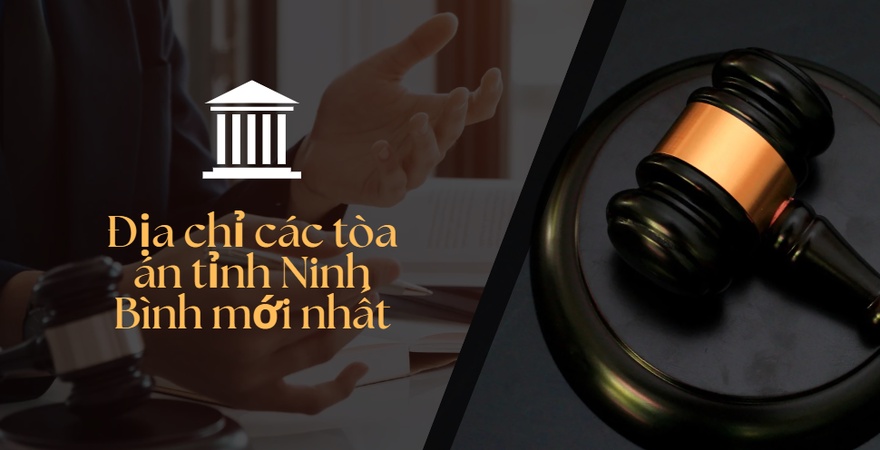 Cập nhật địa chỉ, liên hệ, thẩm quyền TAND tỉnh Ninh Bình & các TAND khu vực mới (sáp nhập từ các TAND huyện) theo cơ cấu tổ chức mới 2025