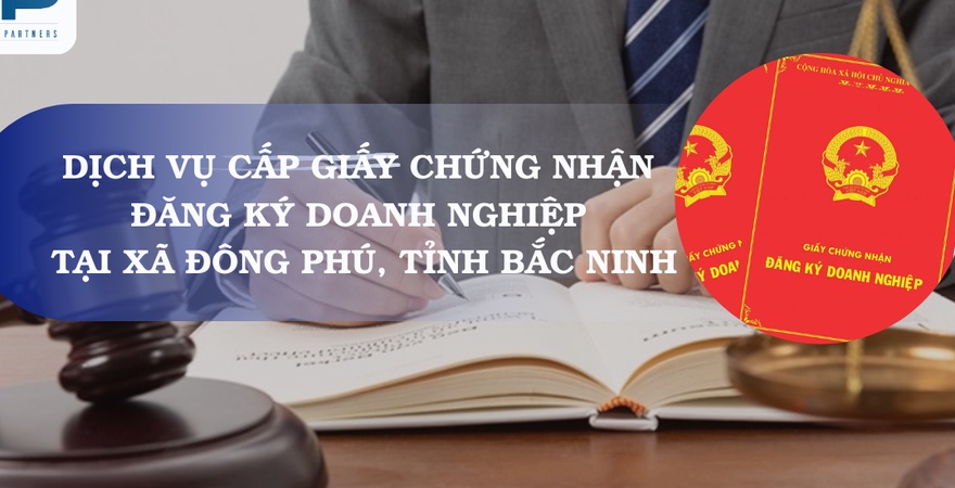 Phân tích thủ tục cấp giấy chứng nhận đăng ký doanh nghiệp tại xã Đông Phú, Bắc Ninh theo Luật Doanh nghiệp 2020, giúp hạn chế rủi ro pháp lý ngay từ đầu.