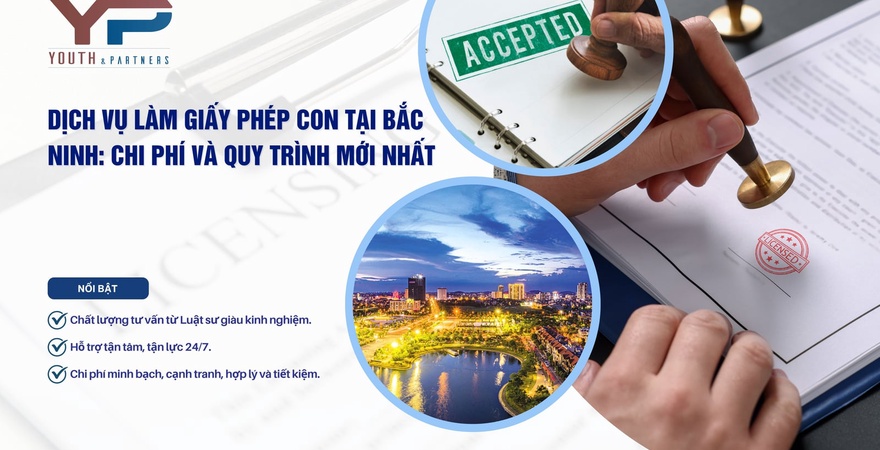 Dịch vụ làm giấy phép con tại Bắc Ninh uy tín từ Youth & Partners: chi phí trọn gói, minh bạch chỉ từ 8 triệu đồng, quy trình nhanh chóng theo quy định.