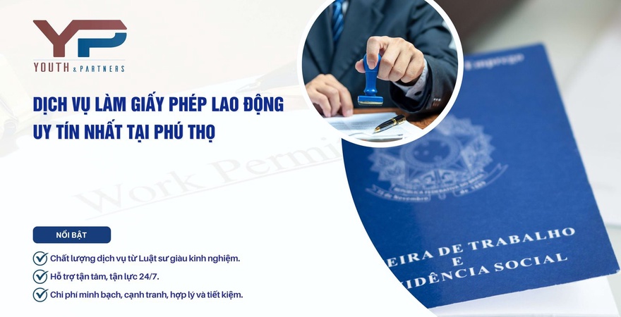 Dịch vụ làm giấy phép lao động uy tín nhất tại Phú Thọ từ Công ty Luật TNHH Youth & Partners. Liên hệ ngay với chúng tôi để được hỗ trợ chi tiết và đầy đủ!