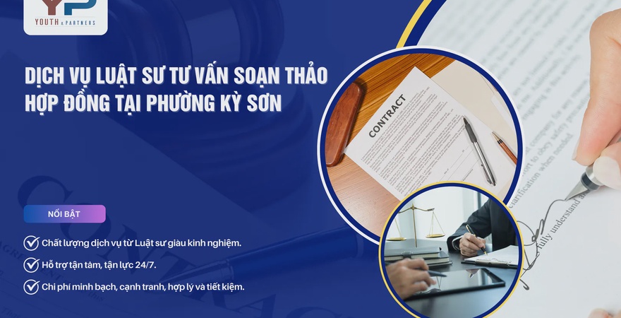Dịch vụ luật sư tư vấn soạn thảo hợp đồng tại phường Kỳ Sơn, đảm bảo tuân thủ pháp luật, bảo vệ quyền lợi, giảm rủi ro. Liên hệ Youth & Partners ngay!