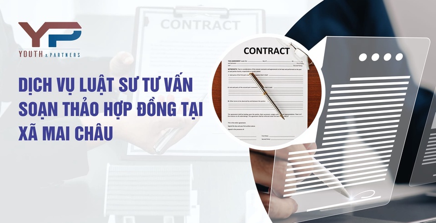 Y&P Law Firm chuyên cung cấp dịch vụ tư vấn soạn thảo hợp đồng chuyên nghiệp, đảm bảo pháp lý, bảo vệ quyền lợi tối đa cho cá nhân và doanh nghiệp tại Mai Châu.