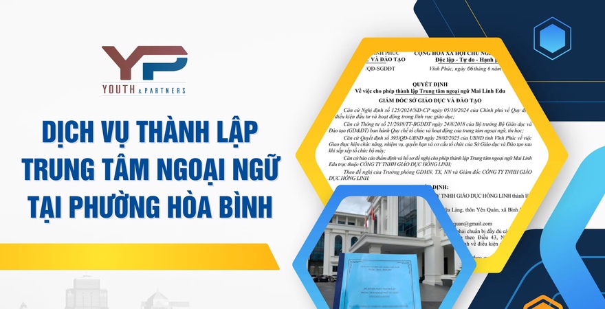Dịch vụ thành lập trung tâm ngoại ngữ tại phường Hòa Bình từ Công ty Luật TNHH Youth & Partners: tư vấn pháp lý, soạn thảo hồ sơ, đảm bảo tuân thủ quy định.