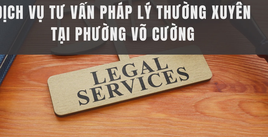 Dịch vụ tư vấn pháp lý thường xuyên tại Phường Võ Cường cung cấp giải pháp pháp lý uy tín, bảo vệ quyền lợi khách hàng, đảm bảo tuân thủ luật pháp hiệu quả
