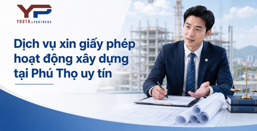 Giấy phép hoạt động xây dựng tại Phú Thọ được Youth & Partners hỗ trợ trọn gói, đúng luật, nhanh gọn. Xem ngay dịch vụ, quy trình và chi phí thực hiện.