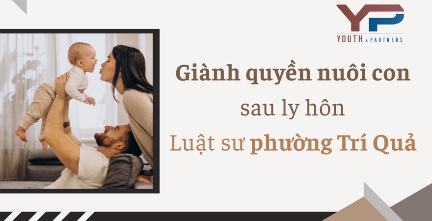 Giành quyền nuôi con sau ly hôn tại phường Trí Quả tỉnh Bắc Ninh: Luật sư hỗ trợ bảo vệ quyền lợi cha mẹ, giúp bạn tự tin hơn khi tranh chấp quyền nuôi con.