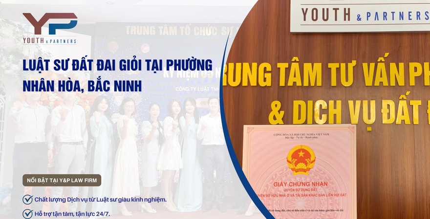 Bạn đang tìm luật sư đất đai giỏi tại Phường Nhân Hòa? Công ty luật TNHH Youth & Partners cung cấp dịch vụ tư vấn, tranh tụng đất đai chuyên nghiệp sẽ hỗ trợ.