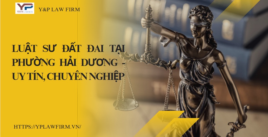 Trong bối cảnh pháp lý đất đai ngày càng phức tạp, luật sư đất đai tại phường Hải Dương đóng vai trò quan trọng trong việc bảo vệ quyền lợi của mọi công dân.