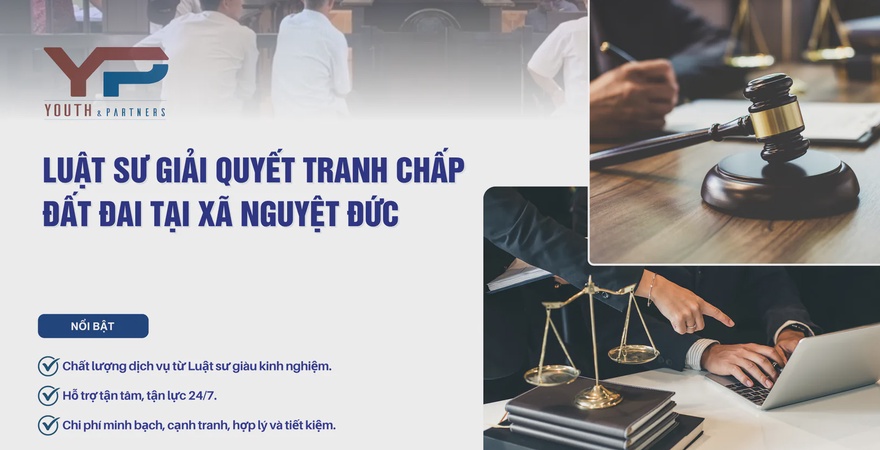 Công ty Luật Youth & Partners - Luật sư chuyên giải quyết tranh chấp đất đai tại xã Nguyệt Đức, Phú Thọ. Tư vấn, hòa giải, khởi kiện theo quy định pháp luật.