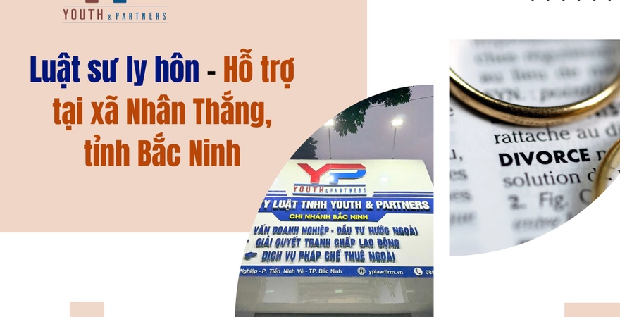 Luật sư ly hôn tại xã Nhân Thắng, tỉnh Bắc Ninh hỗ trợ nhanh chóng, chuyên nghiệp, giúp bạn giải quyết ly hôn thuận tình hoặc đơn phương theo quy định mới.