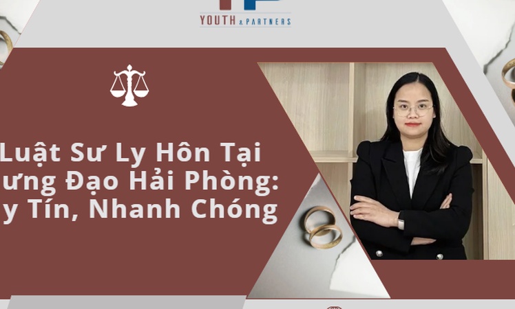 Luật sư ly hôn tại Hưng Đạo, Hải Phòng của Youth & Partners hỗ trợ thủ tục nhanh gọn, giải quyết tranh chấp tài sản, quyền nuôi con hiệu quả và bảo mật.