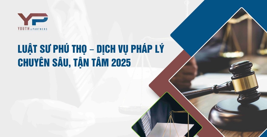 Youth & Partners cung cấp dịch vụ pháp lý chuyên nghiệp tại Phú Thọ, đội ngũ luật sư giàu kinh nghiệm, giải pháp minh bạch, hiệu quả cho cá nhân và doanh nghiệp. Liên hệ ngay!