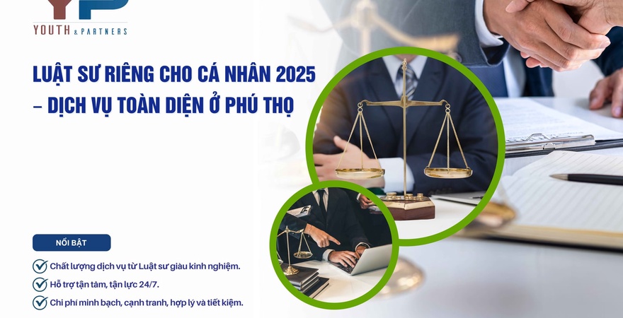 Youth & Partners – Công ty luật hàng đầu Phú Thọ, cung cấp dịch vụ luật sư riêng cá nhân chuyên nghiệp, tận tâm. Thành lập 2019, chúng tôi mang đến giải pháp pháp lý minh bạch, hiệu quả. Liên hệ: 088 995 6888.