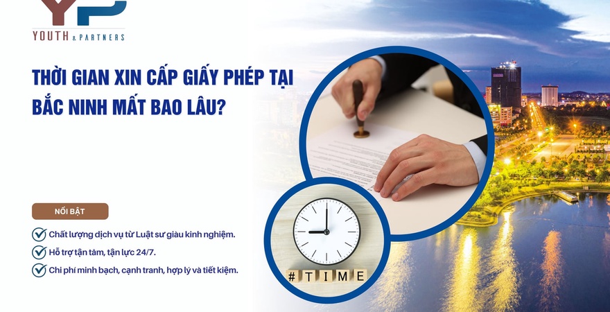 Thời gian xin cấp giấy phép tại Bắc Ninh phụ thuộc vào loại hình và chất lượng hồ sơ. Y&P hỗ trợ doanh nghiệp hoàn tất đúng hạn. Đọc ngay để biết thông tin!