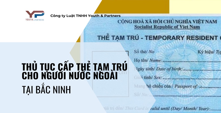 Hướng dẫn chi tiết thủ tục cấp thẻ tạm trú cho người nước ngoài tại Bắc Ninh mới nhất. Tư vấn hồ sơ, điều kiện, chi phí chuẩn pháp lý. Hỗ trợ dịch vụ uy tín