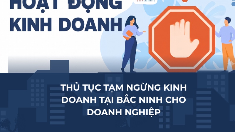 Hướng dẫn chi tiết thủ tục tạm ngừng kinh doanh tại Bắc Ninh 2026: hồ sơ, quy trình nộp tại Sở Tài chính, lưu ý thuế và pháp lý cho doanh nghiệp theo luật. 