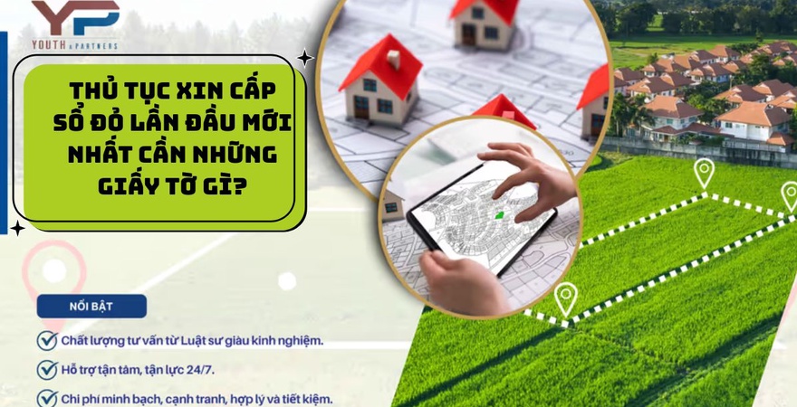 Thủ tục xin cấp sổ đỏ lần đầu mới nhất yêu cầu đơn đăng ký, giấy tờ nguồn gốc đất theo Điều 137 Luật Đất đai 2024. YP Law Firm sẵn sàng hỗ trợ trọn gói.