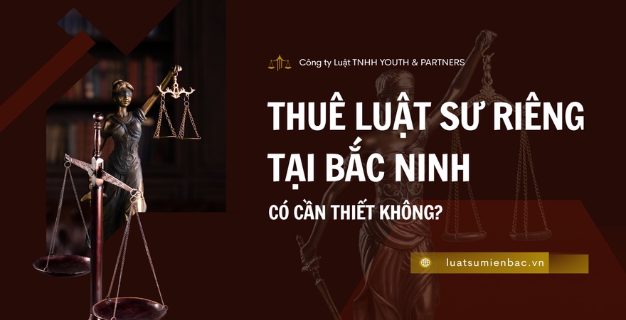 Bài viết đánh giá chi tiết sự cần thiết của việc thuê luật sư riêng tại Bắc Ninh cho doanh nghiệp và cá nhân. Phân tích lợi ích, rủi ro và cách chọn luật sư