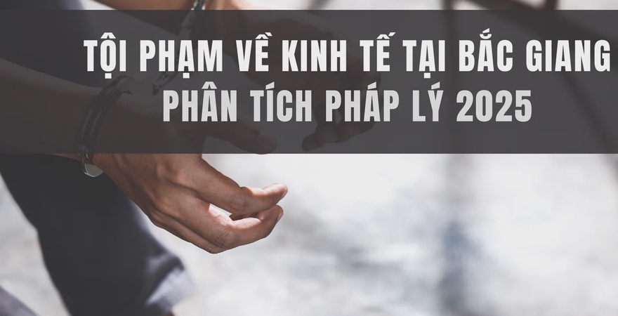Tội phạm về kinh tế tại Bắc Giang đang gia tăng nghiêm trọng. Phân tích pháp lý năm 2025 sẽ làm rõ vấn đề này, từ quy định pháp luật đến giải pháp hiệu quả.