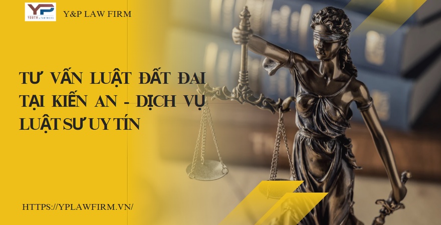 Tư vấn luật đất đai tại Kiến An đóng vai trò quan trọng trong việc cung cấp các giải pháp pháp lý chính xác, hiệu quả trong các vụ việc thuộc lĩnh vực đất đai.