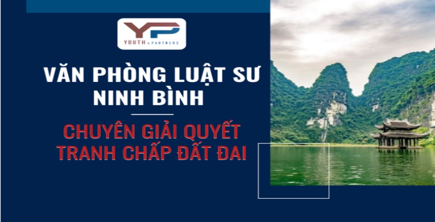 Văn phòng luật sư tại Ninh Bình chuyên giải quyết tranh chấp đất đai, tư vấn thực tiễn, đại diện bảo vệ quyền lợi hợp pháp cho khách hàng lâu dài uy tín cao đủ.