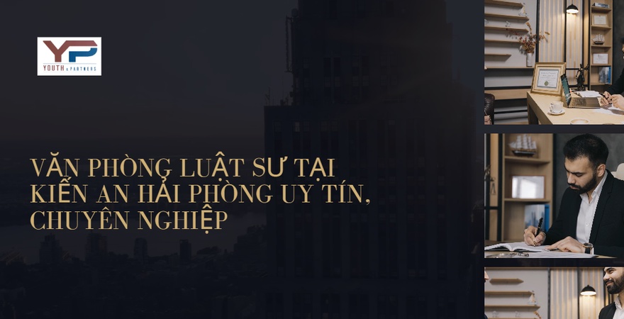 Văn phòng luật sư tại Kiến An Hải Phòng uy tín, chuyên nghiệp là điều thiết yếu đối với cá nhân và doanh nghiệp có nhu cầu giải quyết các vấn đề pháp lý.
