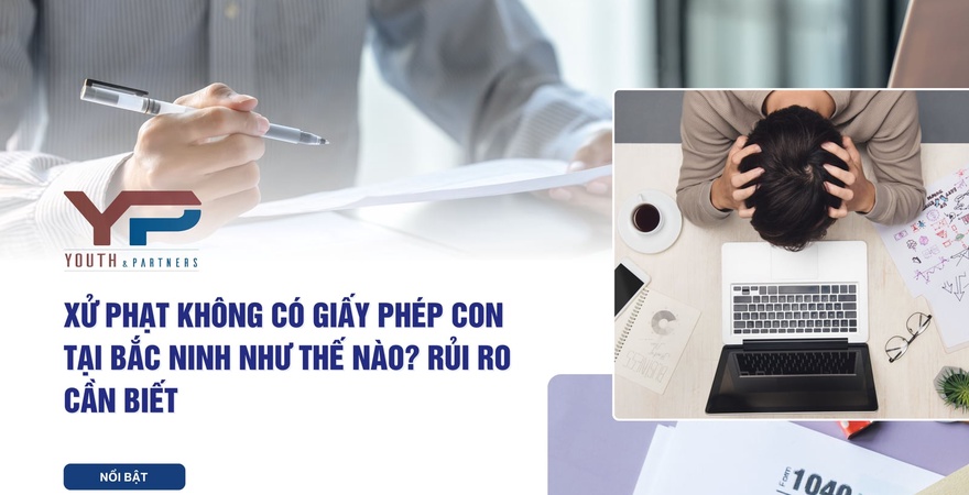 Xử phạt không có giấy phép con tại Bắc Ninh có thể lên tới hàng trăm triệu đồng kèm đình chỉ hoạt động. Đọc ngay để biết mức phạt chi tiết và giải pháp!